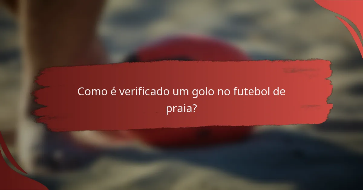 Como é verificado um golo no futebol de praia?