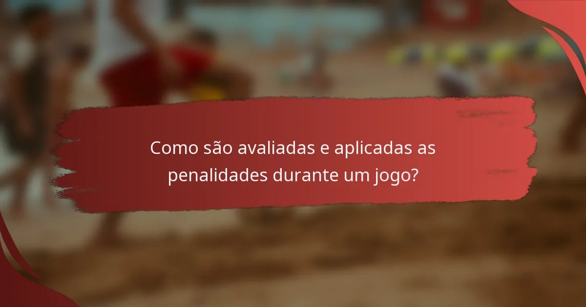 Como são avaliadas e aplicadas as penalidades durante um jogo?