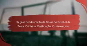 Regras de Marcação de Golos no Futebol de Praia: Critérios, Verificação, Controvérsias