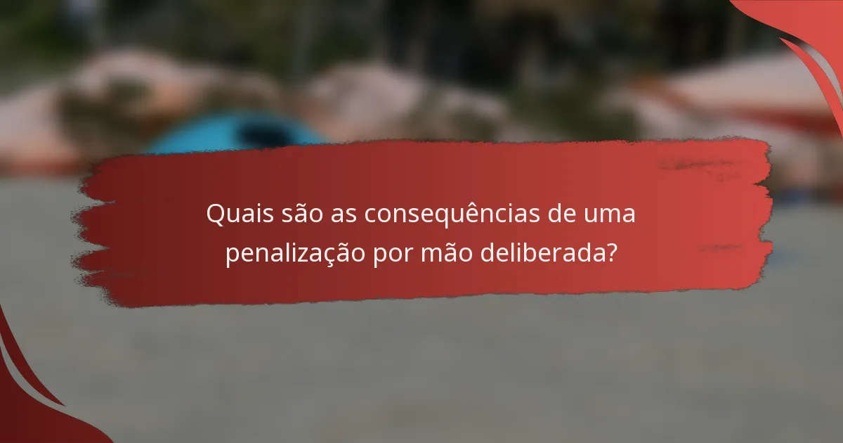 Quais são as consequências de uma penalização por mão deliberada?
