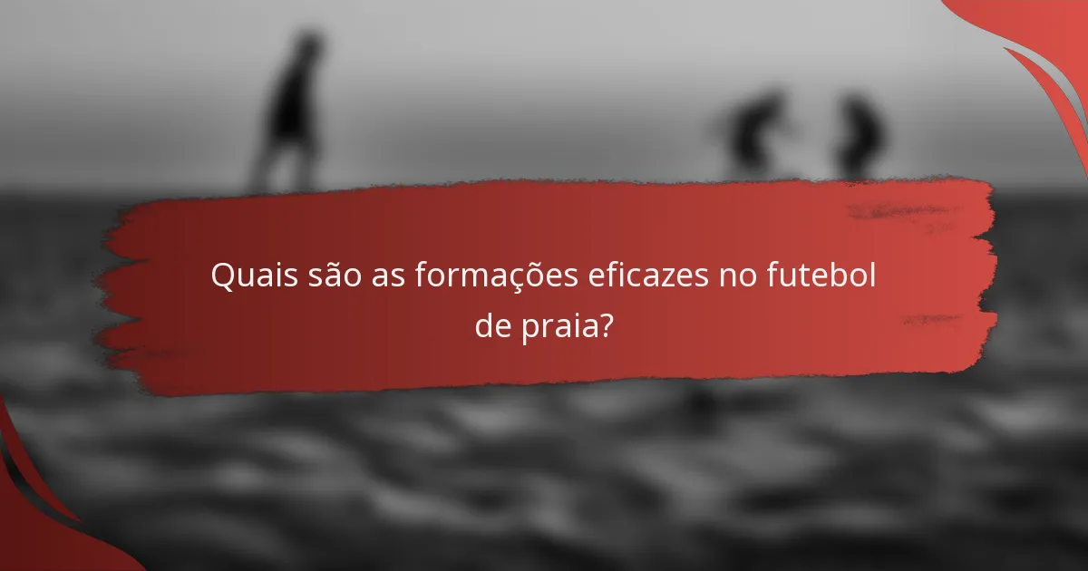 Quais são as formações eficazes no futebol de praia?